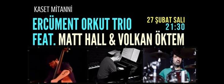 Ercüment Orkut Trio feat. Matt Hall & Volkan Öktem