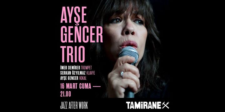 Ayşe Gencer Trio / Jazz After Work