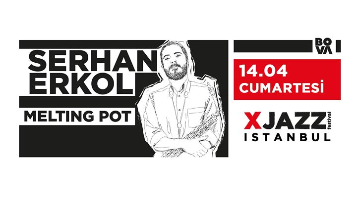XJAZZ : Serhan Erkol 'Melting Pot'