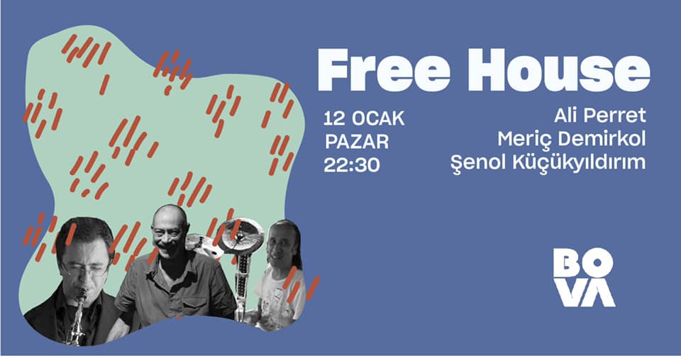 Free House: Ali Perret & Meriç Demirkol & Şenol Küçükyıldırım