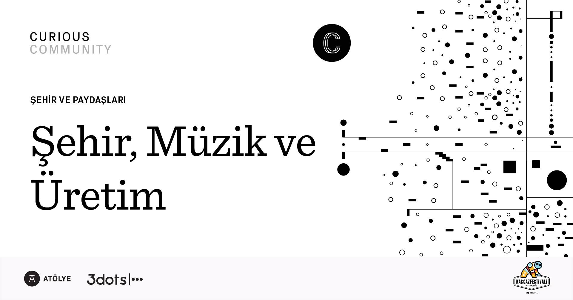 Curious Community: Şehir, Müzik ve Üretim